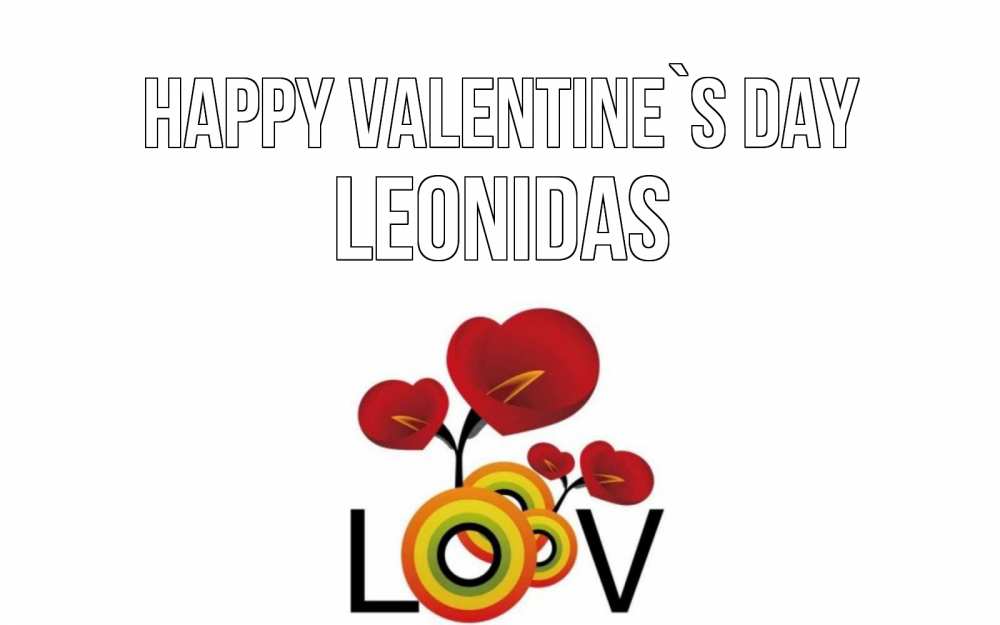 Greetings card с именем, Leonidas Happy Valentine`s Day открытка на день всех влюбленных который отмечается 14 февраля Greetings with text for free download 